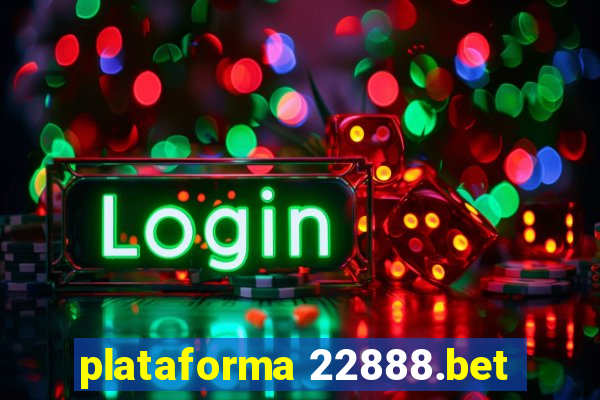 plataforma 22888.bet